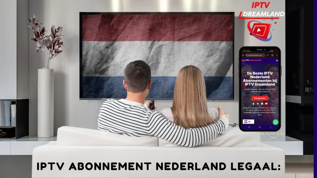 IPTV Abonnement Nederland Legaal