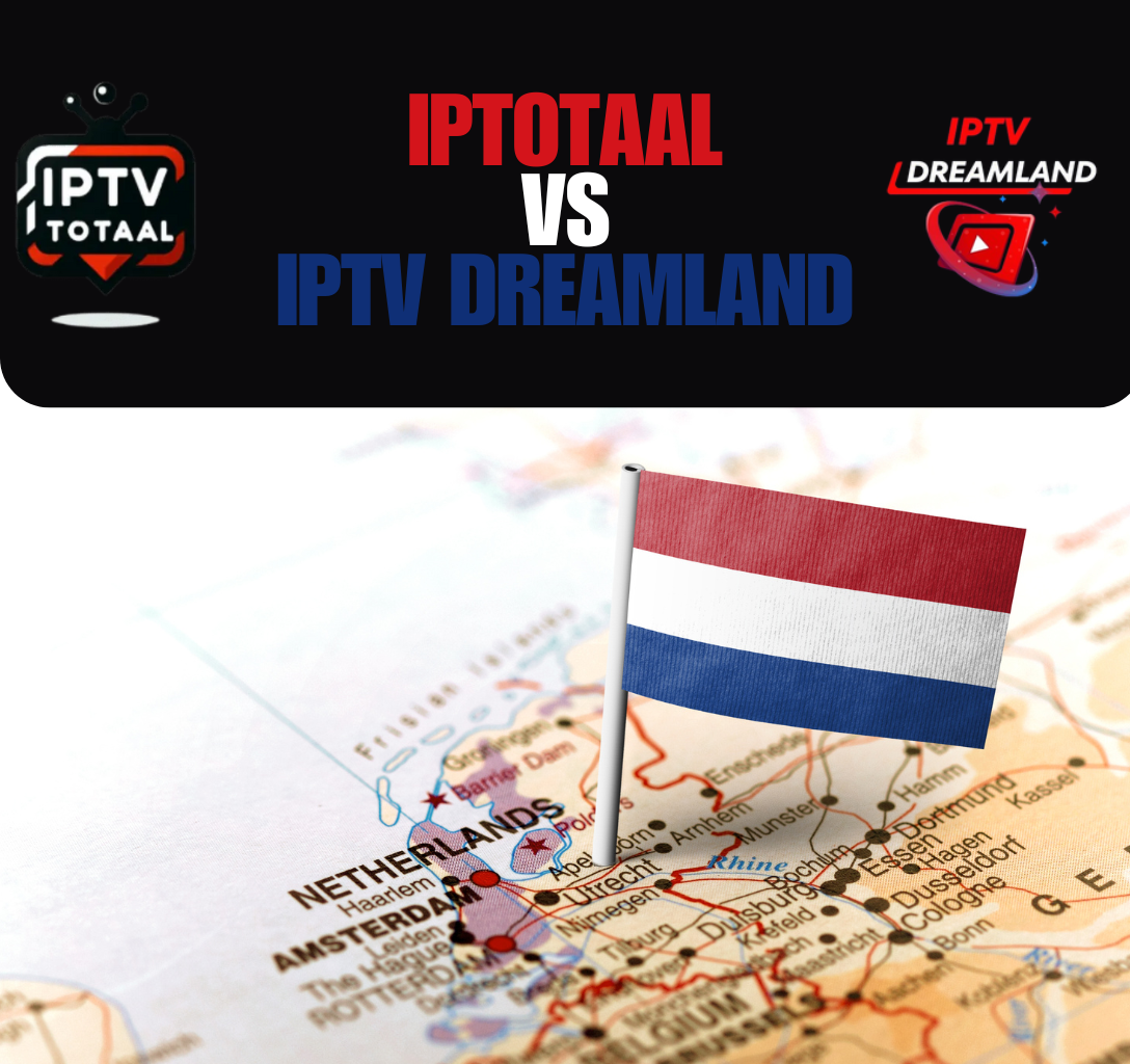 Iptotaal vs IPTV Dreamland: Beste IPTV in Nederland 2025